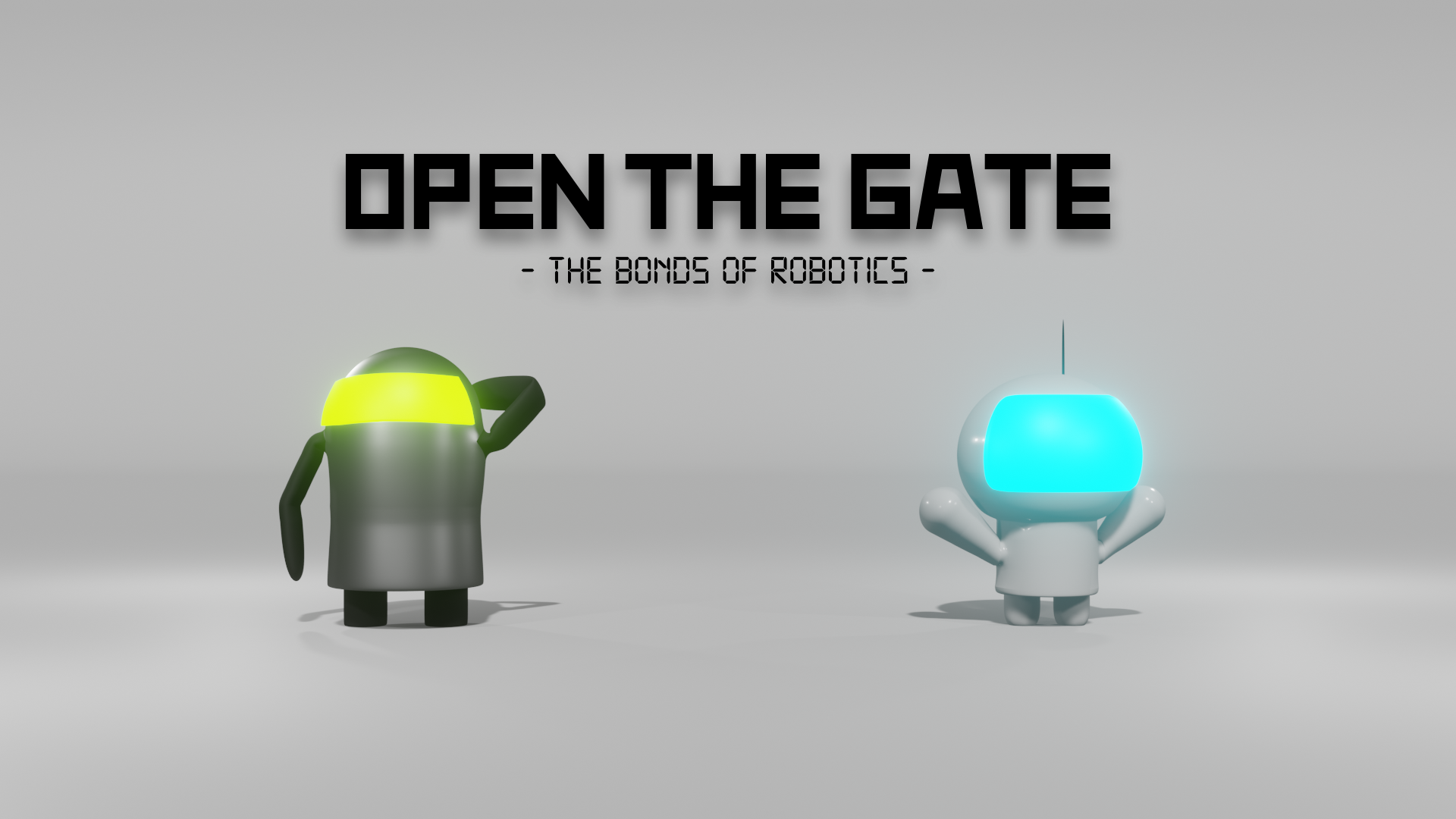 OPEN THE GATE ~THE BONDS OF ROBOTICS~